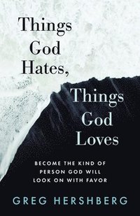 bokomslag Things God Hates, Things God Loves