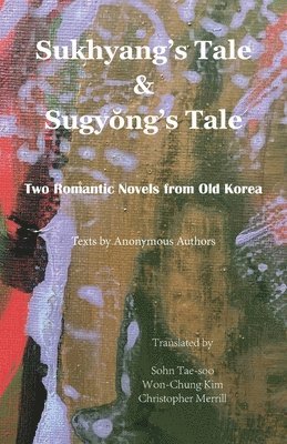Anonymous Authors - Sukhyang's Tale & Sugyŏng's Tale, Häftad