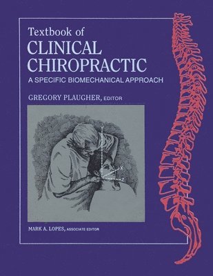 Gregory Plaugher - Textbook of Clinical Chiropractic, Häftad