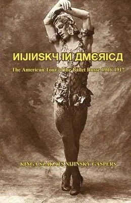 Kinga Nijinsky Gaspers - Nijinsky in America, Häftad. Tillgänglighet: Lägg i varukorg