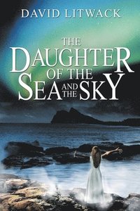 bokomslag The Daughter of the Sea and the Sky