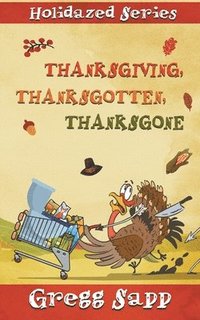 bokomslag Thanksgiving, Thanksgotten, Thanksgone