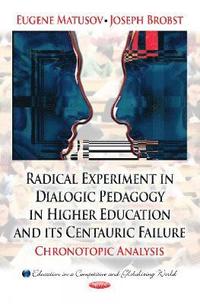 bokomslag Radical Experiment in Dialogic Pedagogy in Higher Education & its Centauric Failure