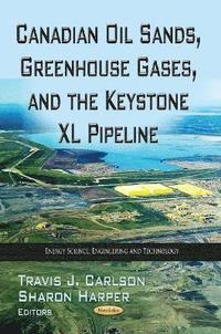 bokomslag Canadian Oil Sands, Greenhouse Gases & the Keystone XL Pipeline