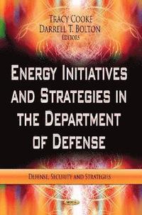 bokomslag Energy Initiatives & Strategies in the Department of Defense