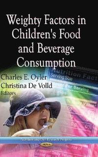 bokomslag Weighty Factors in Children's Food & Beverage Consumption