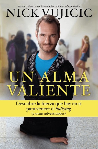 Nick Vujicic - Un alma valiente / Stand Strong: You Can Overcome Bullying (and Other Stuff That Keeps You Down, Häftad