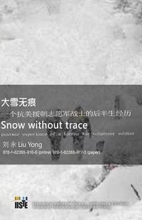 bokomslag Snow Without Trace: Postwar Experience of a Korean War Volunteer Soldier
