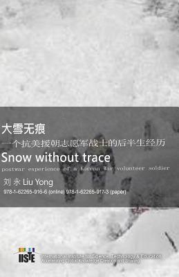 bokomslag Snow Without Trace: Postwar Experience of a Korean War Volunteer Soldier