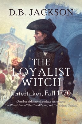 D. B. Jackson - The Loyalist Witch: Thieftaker, Fall 1770, Häftad