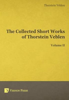 bokomslag The Collected Short Works of Thorstein Veblen - Volume II