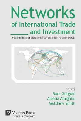 Sara Gorgoni, Antoine Allard, Alessia Amighini, Marián Boguñá Espinal, Bruce Cronin, Luca De Benedictis, Giulia De Masi, Guillermo García-Pérez, Raja Kali, Massimo Riccaboni, Giorgio Ricchiuti, Stijn Ronsse, Valerio Leone Sciabolazza, M. Ángeles Serrano, Matthew Smith, Silvia Sopranzetti, Samuel Standaert, Lucia Tajoli, Ekaterina Turkina, Ari Van Assche, Benjamin Vandermarliere, Zhen Zhu, Matthew Smith, Alessia Amighini, Sara Gorgoni - Networks of International Trade and Investment, Häftad