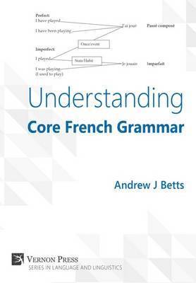 Andrew J Betts - Understanding Core French Grammar, Inbunden