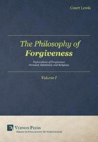 bokomslag Philosophy of Forgiveness - Volume I: Explorations of Forgiveness: Personal, Relational, and Religious