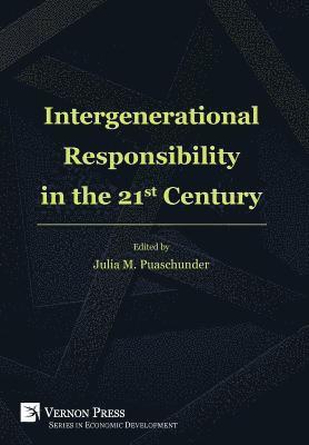 Julia M. Puaschunder, Marta Gonçalves Pimenta De Brito, Federico Perali, Désirée Bussi, Li-li Chen, Veronika Eberharter, Anastasia Golofast, Lara McKenzie, Antoine Verret-Hamelin, Robert Williams, Benjamin Wilson, Douglas Bowles, Peter Eaton, Neal Wilson, Natalie Brown, Julia M. Puaschunder - Intergenerational Responsibility in the 21st Century, Inbunden
