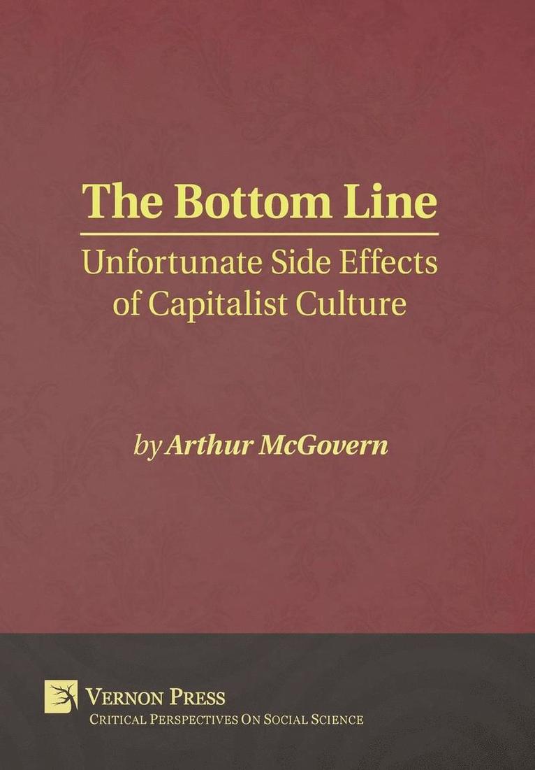 The Bottom Line: Unfortunate Side Effects of Capitalist Culture 1