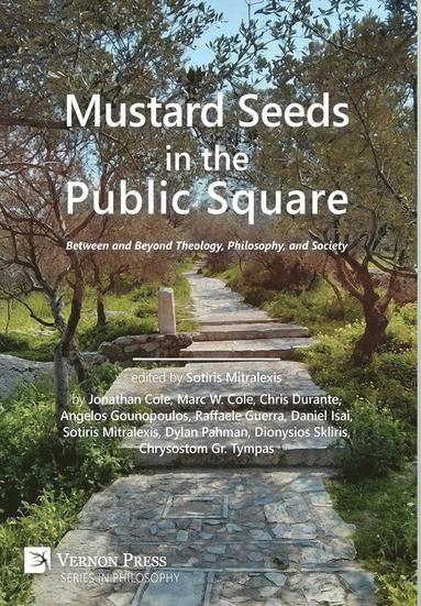 Sotiris Mitralexis, Jonathan Cole, Marc W. Cole, Chris Durante, Angelos Gounopoulos, Raffaele Guerra, Daniel Isai, Dylan Pahman, Dionysios Skliris, Chrysostom Gr. Tympas, Sotiris Mitralexis - Mustard Seeds in the Public Square, Inbunden