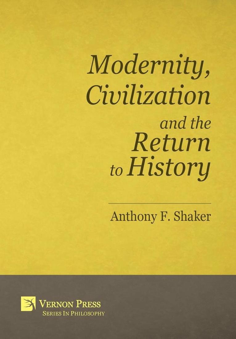 Modernity, Civilization and the Return to History 1