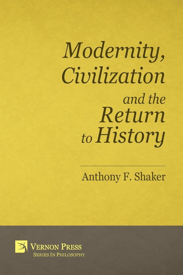 Modernity, Civilization and the Return to History 1