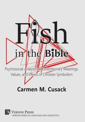 bokomslag Fish in the Bible: Psychosocial Analysis of Contemporary Meanings, Values, and Effects of Christian Symbolism