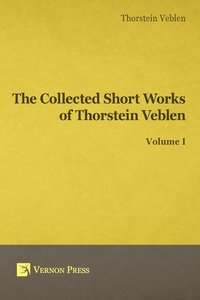 bokomslag The Collected Short Works of Thorstein Veblen: Volume I