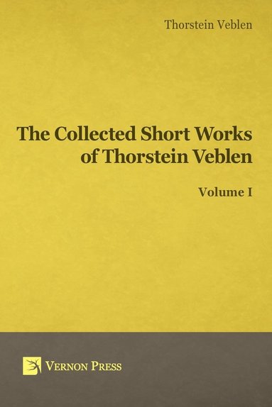 bokomslag Collected Short Works of Thorstein Veblen - Volume I