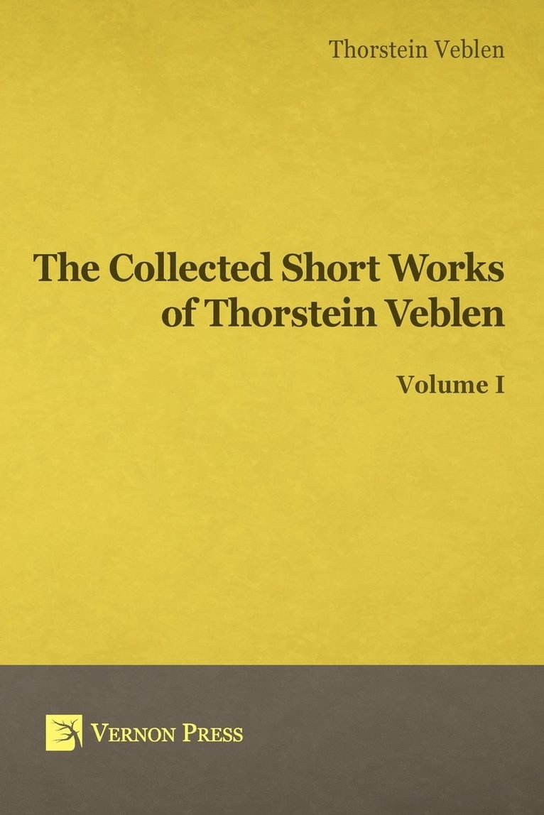 The Collected Short Works of Thorstein Veblen: Volume I 1