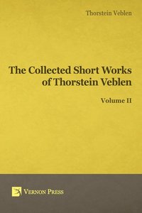 bokomslag The Collected Short Works of Thorstein Veblen: Volume II
