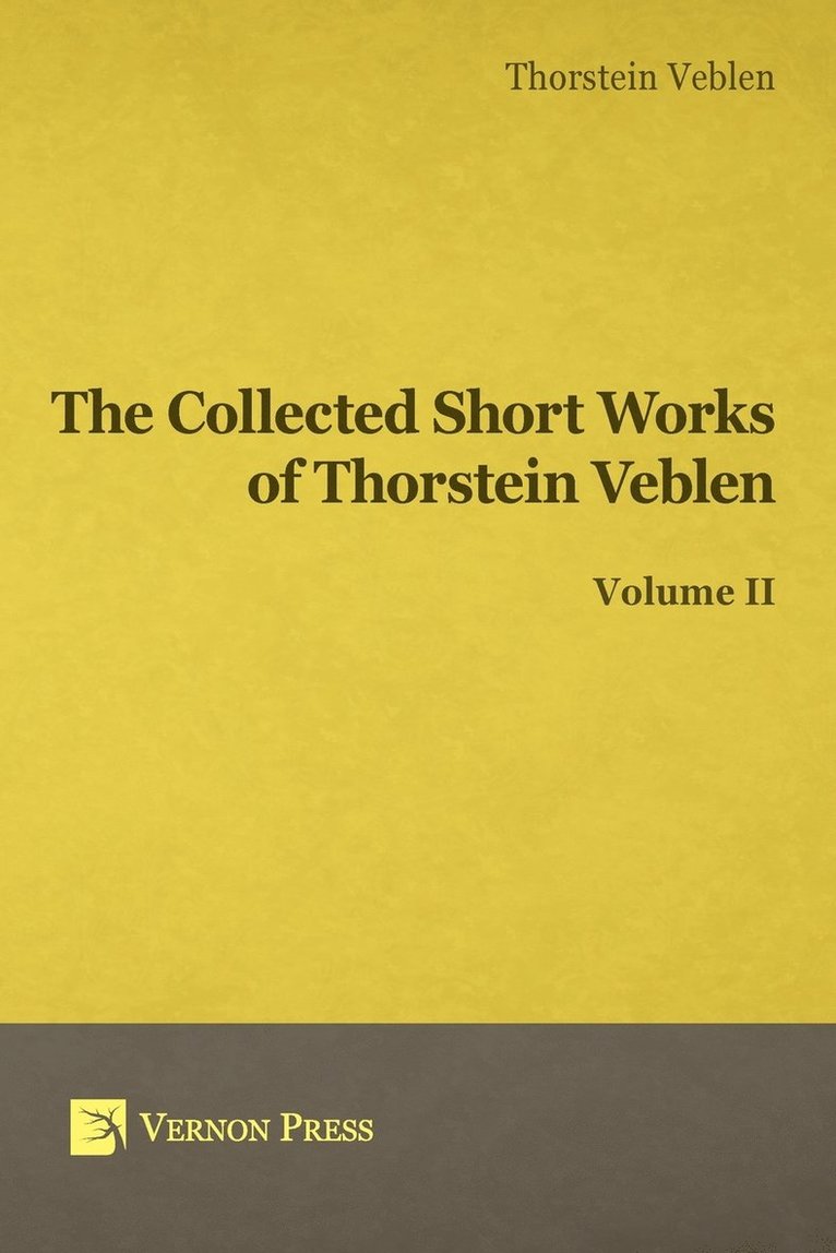 The Collected Short Works of Thorstein Veblen: Volume II 1