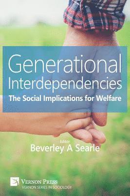 Beverley A. Searle, Rory Coulter, Gabriel Amitsis, Sally Bould, Guiliana Costa, Roxana Eleta De Filippis, Tom Emery, Lars Gulbrandsen, Hans Sandlie, Andrea Schäfer, Gunther Schmaus, Adriana Soaita, Marco Tosi, Peter Williams, Caroline DeWilde, Christa Hubers, Beverley A. Searle - Generational Interdependencies: The Social Implications for Welfare, Häftad