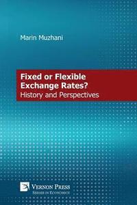 bokomslag Monetary Debate on Fixed vs. Flexible Exchange Rates: History and Perspective