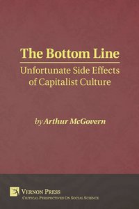 bokomslag Bottom Line: Unfortunate Side Effects of Capitalist Culture