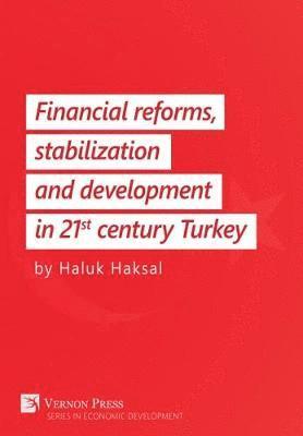 bokomslag Financial Reforms, Stabilization and Development in 21st-Century Turkey