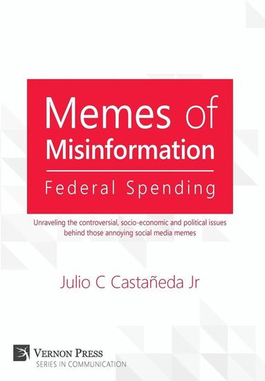 Julio C. Castañeda Jr. - Memes of Misinformation: Federal Spending, Inbunden