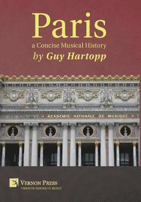 Guy Hartopp - Paris, a Concise Musical History, Inbunden
