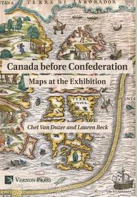 bokomslag Canada before Confederation: Maps at the Exhibition