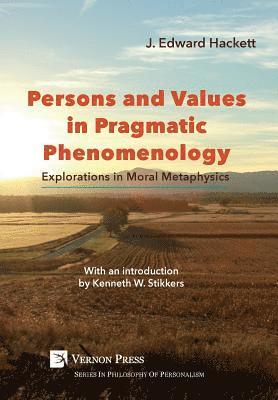 Persons and Values in Pragmatic Phenomenology 1