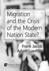 bokomslag Migration and the Crisis of the Modern Nation State?