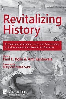Sue Uhlig, Heidi Powell, Kirstie Parkinson, Christina Bain, Mary Hafeli, Elise Chevalier, Christina Hanawalt, Allison Clark, Kristin Congdon, Rebecca Dearlove, Debra Hardy, Jessica Baker Kee, Paul Bolin, Ami Kantawala - Revitalizing History, Häftad