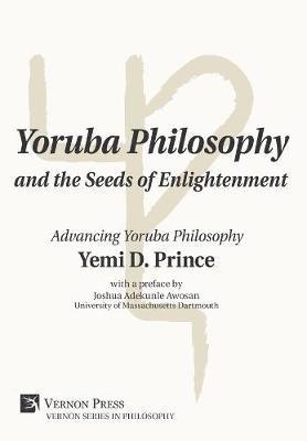 Yemi D. Prince - Yoruba Philosophy and the Seeds of Enlightenment, Inbunden