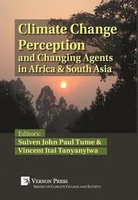 bokomslag Climate Change Perception and Changing Agents in Africa & South Asia