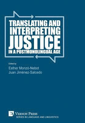 Rosaleen Elizabeth Howard, Esther Monzó-Nebot, Michael Cronin, Gernot Hebenstreit, M. Rosario Martín Ruano, Raquel de Pedro Ricoy, Luis Andrade Ciudad, Shuang Li, Juan Jiménez Salcedo, Juan Jiménez Salcedo, Esther Monzó-Nebot - Translating and Interpreting Justice in a Postmonolingual Age, Inbunden