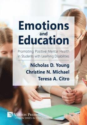 Teresa A. Citro, Kristi L. Santi, Jacqueline Hawkins, Caroline Christensen, Linda E. Denault, Kristen L. Bonanno-Sotiropoulos, Rosalie Fink, James D. Shivers, Vance Austin, Elizabeth J. Bienia, Micheline S. Malow, Anne E. Mead, Christine N. Michael, Nicholas D. Young, Nicholas D. Young - Emotions and Education: Promoting Positive Mental Health in Students with Learning Disabilities, Inbunden