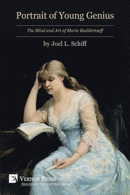 Joel L. Schiff - Portrait of Young Genius - The Mind and Art of Marie Bashkirtseff, Häftad