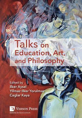 bokomslag Talks on Education, Art, and Philosophy