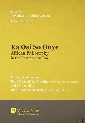 bokomslag Ka Osi S? Onye: African Philosophy in the Postmodern Era