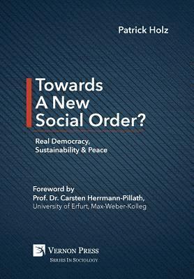 bokomslag Towards A New Social Order? Real Democracy, Sustainability & Peace