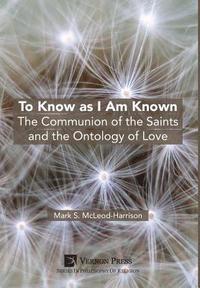 bokomslag To Know as I Am Known: The Communion of the Saints and the Ontology of Love