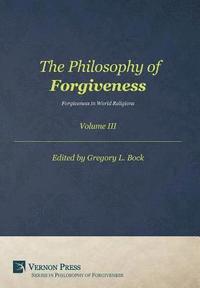 bokomslag The Philosophy of Forgiveness: Vol III