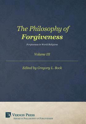 bokomslag The Philosophy of Forgiveness: Vol III